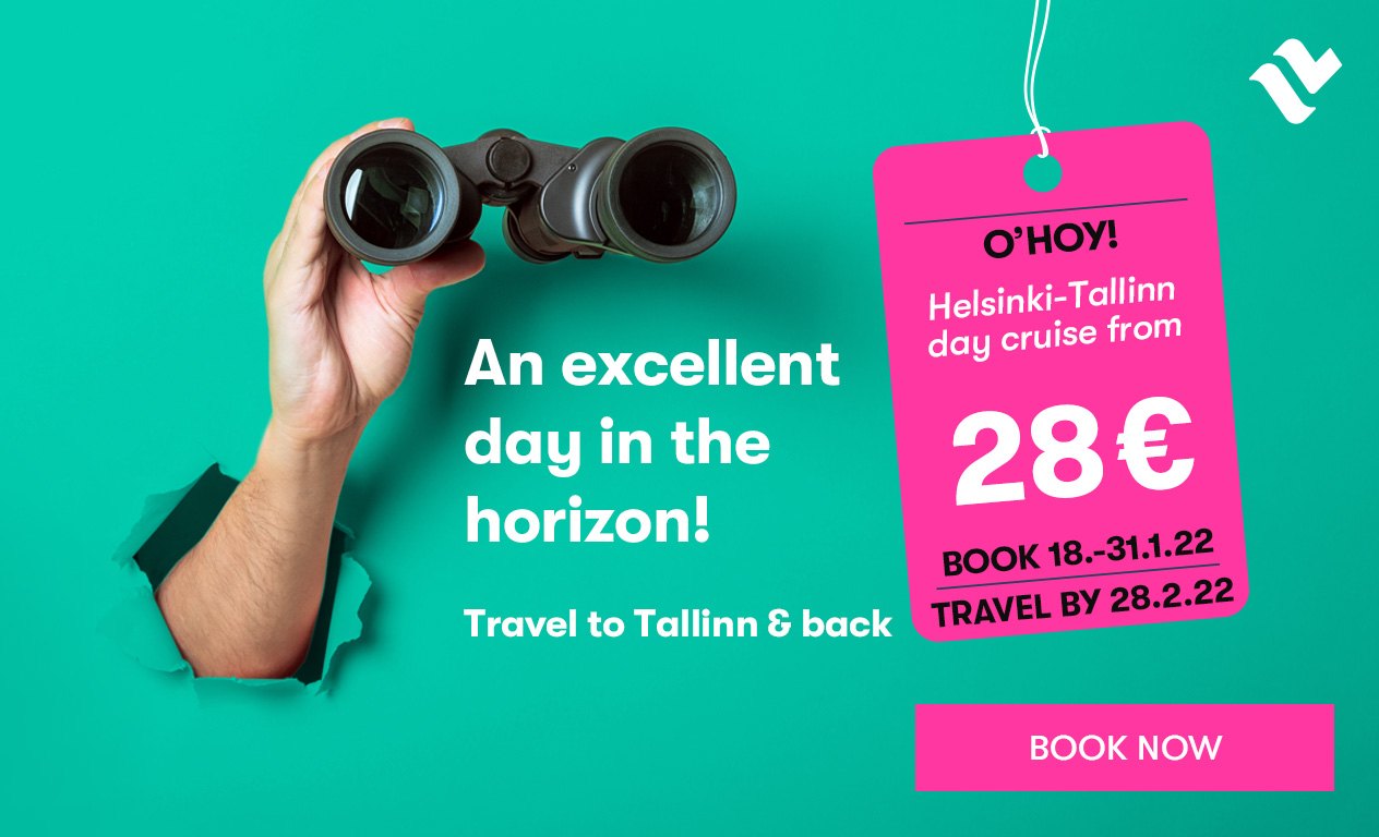 Helsinki-Tallinn day cruise from 28€. Book 18.1.-31.1.2022 and travel by 28.2.2022.